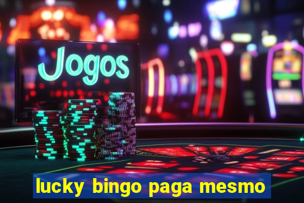 lucky bingo paga mesmo