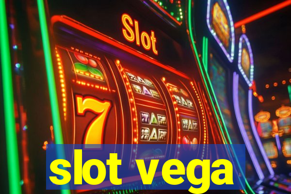 slot vega