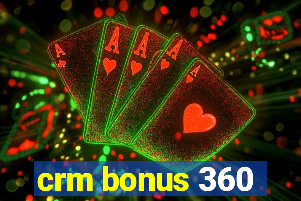 crm bonus 360