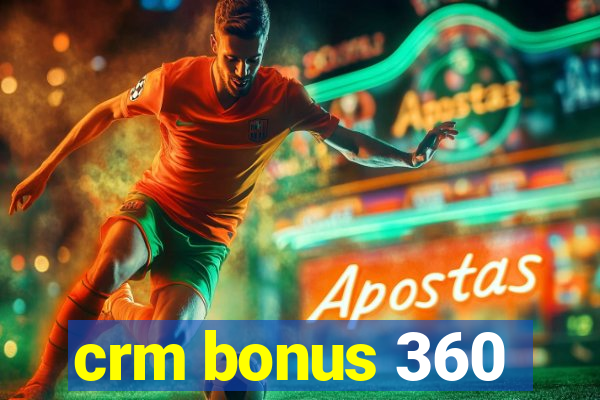 crm bonus 360