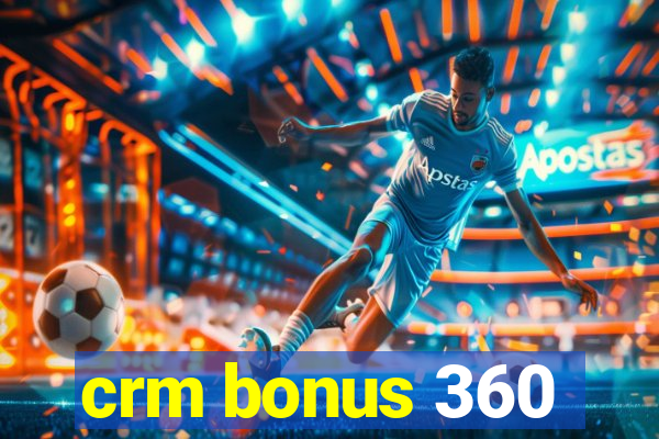 crm bonus 360