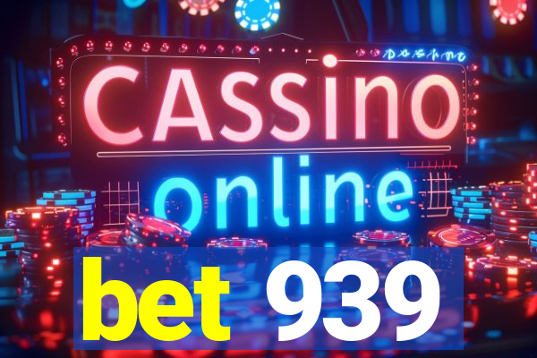 bet 939