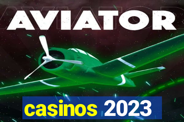 casinos 2023