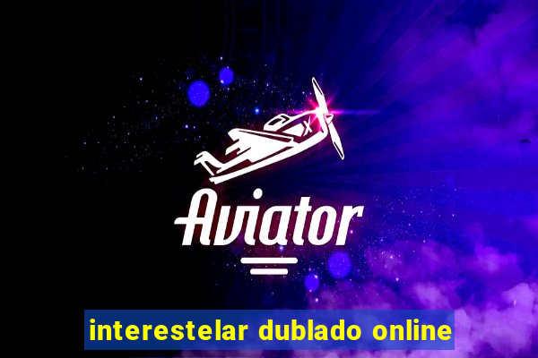 interestelar dublado online