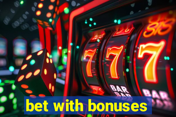 bet with bonuses