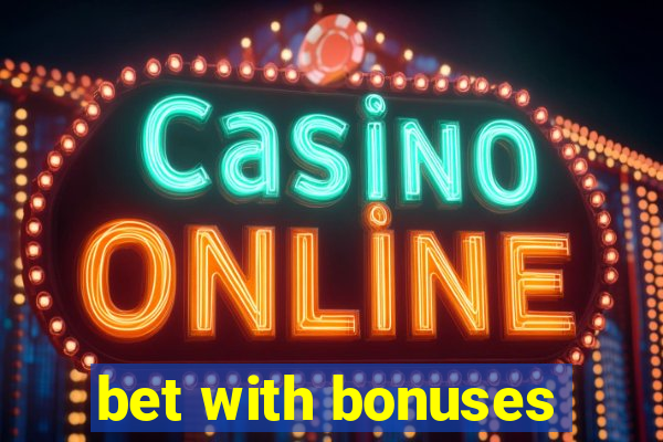 bet with bonuses