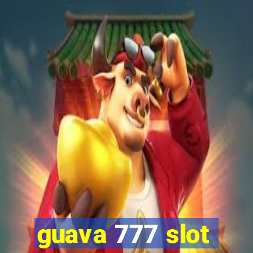 guava 777 slot