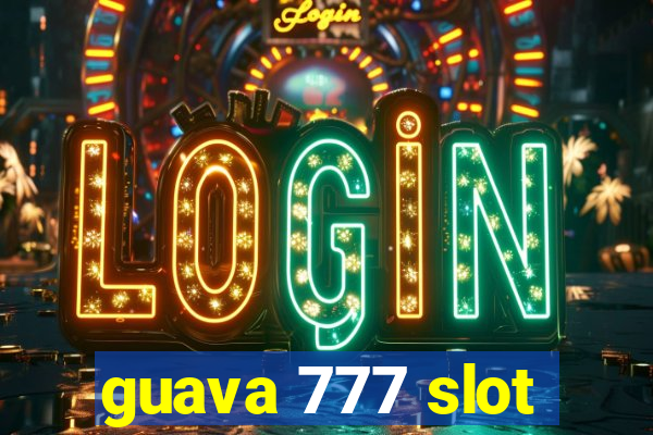 guava 777 slot