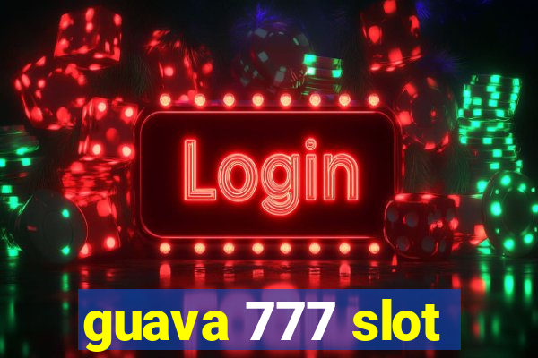 guava 777 slot