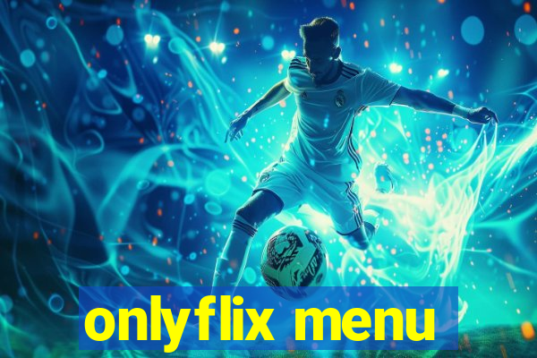 onlyflix menu