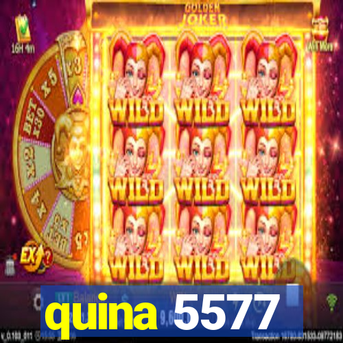 quina 5577