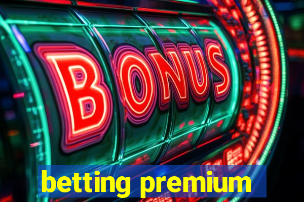 betting premium