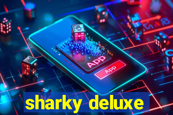 sharky deluxe