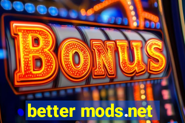 better mods.net