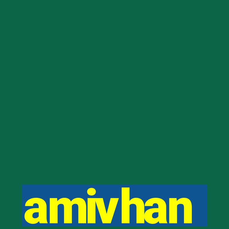 amivhan