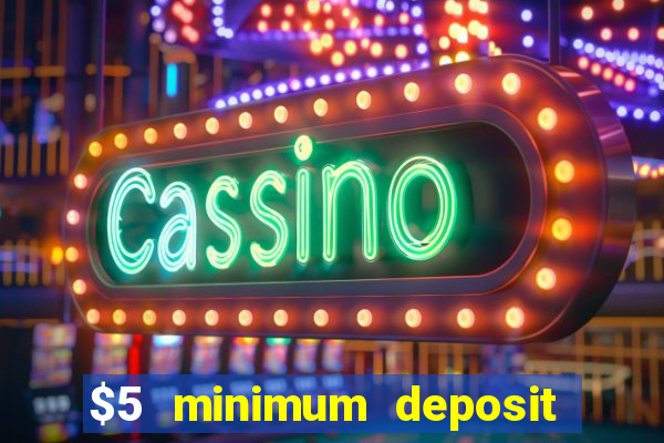 $5 minimum deposit casino australia 2024