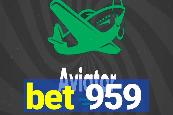 bet 959