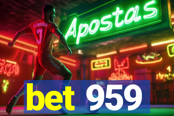 bet 959