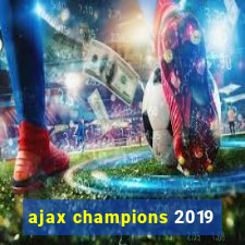 ajax champions 2019