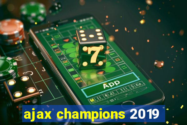 ajax champions 2019