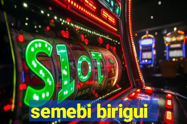 semebi birigui