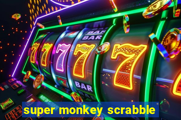 super monkey scrabble