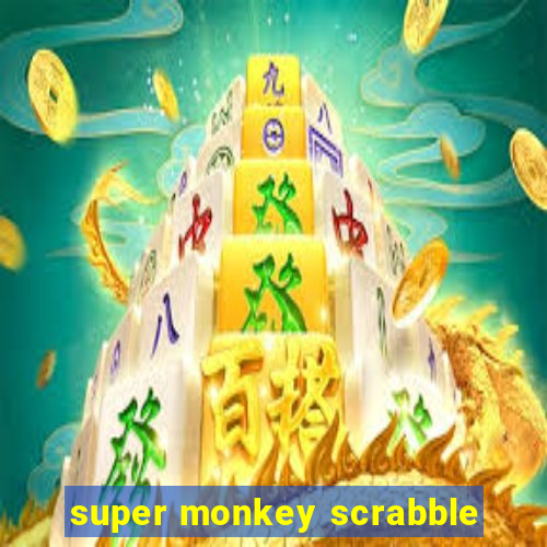 super monkey scrabble