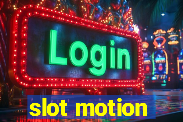 slot motion