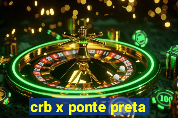 crb x ponte preta