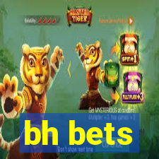 bh bets