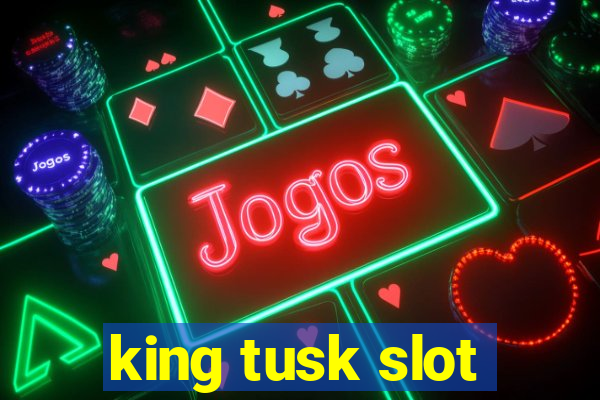 king tusk slot