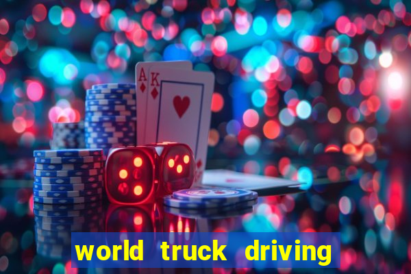 world truck driving simulator dinheiro infinito tudo desbloqueado