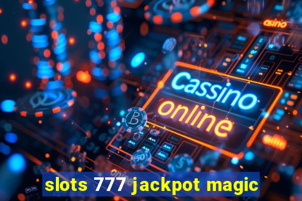 slots 777 jackpot magic