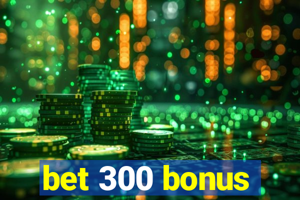 bet 300 bonus