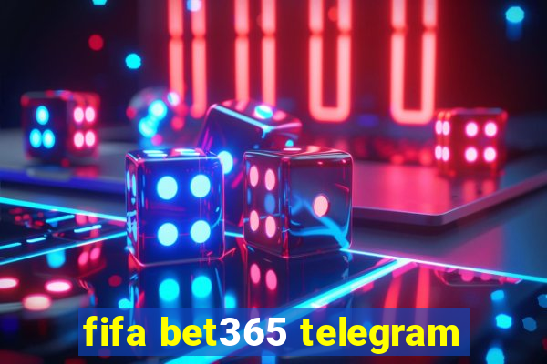 fifa bet365 telegram