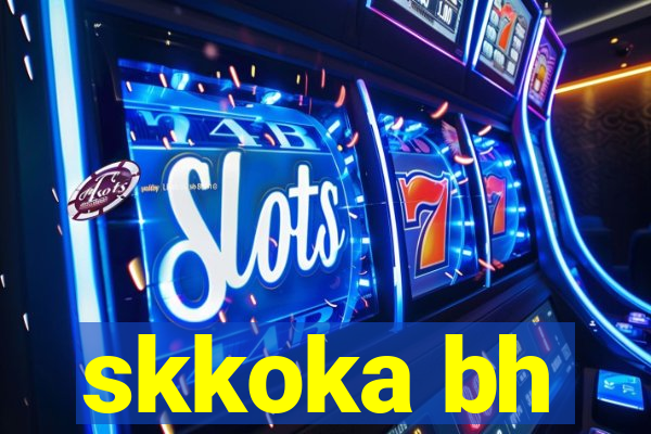 skkoka bh