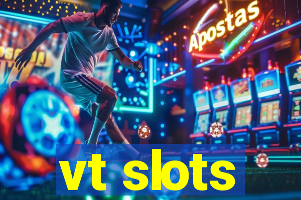 vt slots