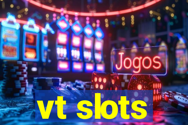 vt slots