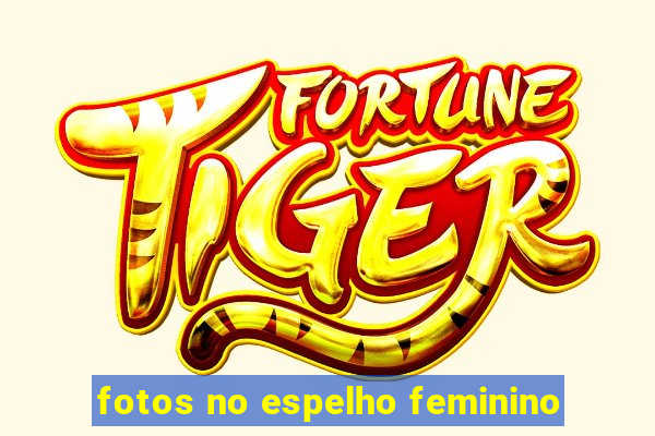 fotos no espelho feminino