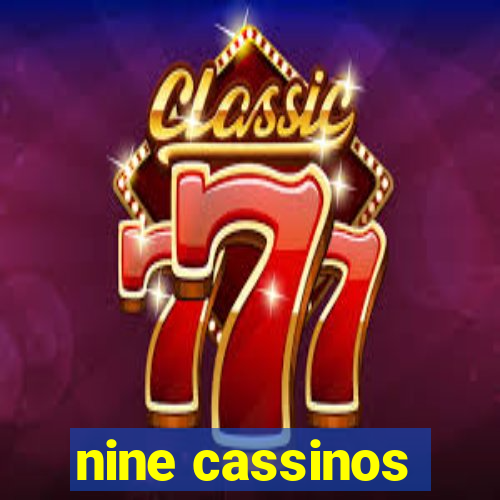 nine cassinos