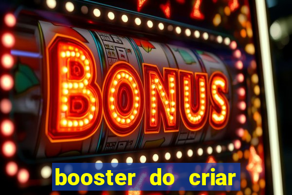 booster do criar aposta betano