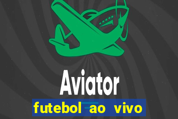 futebol ao vivo max tv