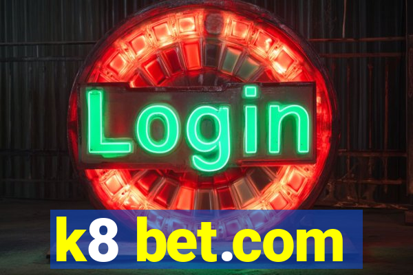 k8 bet.com