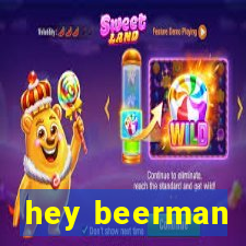 hey beerman