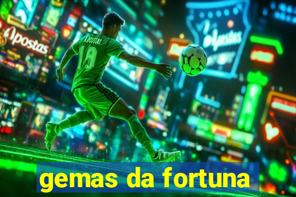 gemas da fortuna