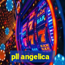 pll angelica