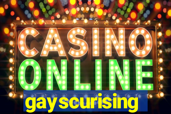 gayscurising