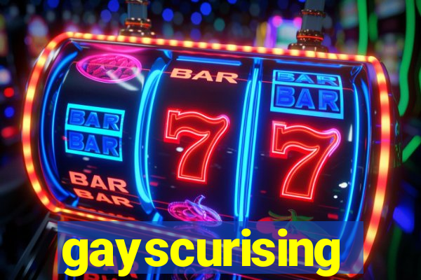 gayscurising