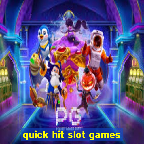 quick hit slot games