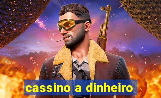 cassino a dinheiro